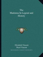 The Madonna In Legend and History