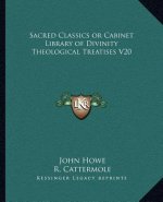 Sacred Classics or Cabinet Library of Divinity Theological Treatises V20