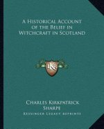 A Historical Account of the Belief in Witchcraft in Scotland