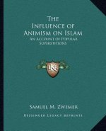 The Influence of Animism on Islam: An Account of Popular Superstitions