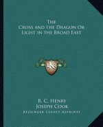 The Cross and the Dragon or Light in the Broad East