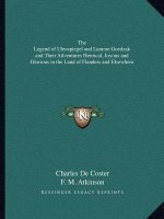 The Legend of Ulenspiegel and Lamme Goedzak and Their Adventures Heroical, Joyous and Glorious in the Land of Flanders and Elsewhere