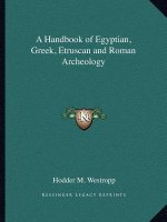 A Handbook of Egyptian, Greek, Etruscan and Roman Archeology