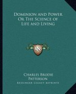 Dominion and Power or the Science of Life and Living