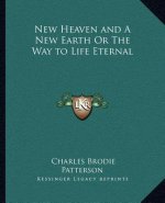 New Heaven and a New Earth or the Way to Life Eternal