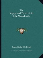 The Voyage and Travel of Sir John Maundeville
