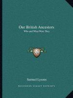 Our British Ancestors: Who and What Were They