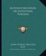 Autointoxication or Intestinal Toxemia