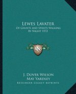 Lewes Lavater: Of Ghosts and Spirits Walking By Night 1572