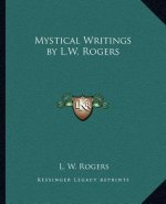 Mystical Writings by L.W. Rogers