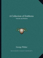 A Collection of Emblems: Ancient and Modern