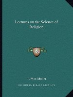 Lectures on the Science of Religion