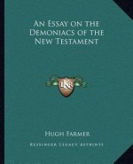 An Essay on the Demoniacs of the New Testament