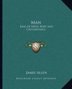 Man: King of Mind, Body and Circumstance