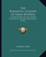 The Romantic Legends of Sakya Buddha: A Translation of the Chinese Version of the Abhiniskramana Sutra