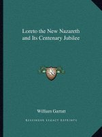 Loreto the New Nazareth and Its Centenary Jubilee