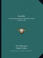 Lucifer: A Theosophical Magazine, September 1888 to February 1889