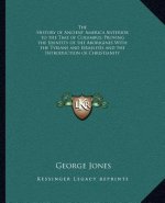 The History of Ancient America Anterior to the Time of Columbus; Proving the Identity of the Aborigines with the Tyrians and Israelites and the Introd