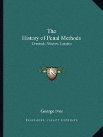 The History of Penal Methods: Criminals, Witches, Lunatics