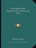 Theosophical Path Magazine, July to December 1913