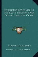 Hermippus Redivivus or the Sage's Triumph Over Old Age and the Grave