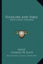 Folklore and Fable: Aesop, Grimm, Andersen: V17 Harvard Classics