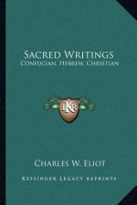 Sacred Writings: Confucian, Hebrew, Christian: V1, V44 Harvard Classics