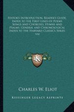 Editor's Introduction, Reader's Guide, Index to the First Lines of Poems Songs and Choruses, Hymns and Psalms, General and Chronological Index to the