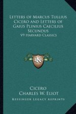 Letters of Marcus Tullius Cicero and Letters of Gaius Plinius Caecilius Secundus: V9 Harvard Classics