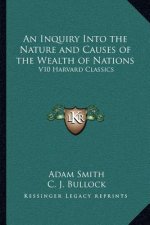 An Inquiry Into the Nature and Causes of the Wealth of Nations: V10 Harvard Classics