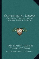 Continental Drama: Calderon, Corneille, Racine, Moliere, Lessing, Schiller: V26 Harvard Classics