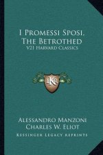 I Promessi Sposi, the Betrothed: V21 Harvard Classics