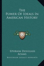 The Power Of Ideals In American History