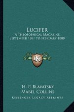 Lucifer: A Theosophical Magazine, September 1887 to February 1888
