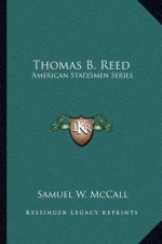 Thomas B. Reed: American Statesmen Series