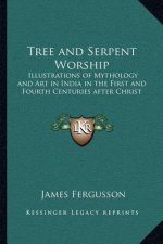 Tree and Serpent Worship: Illustrations of Mythology and Art in India in the First and Fourth Centuries After Christ