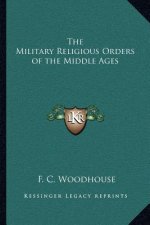 The Military Religious Orders of the Middle Ages