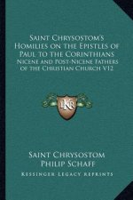 Saint Chrysostom's Homilies on the Epistles of Paul to the Corinthians: Nicene and Post-Nicene Fathers of the Christian Church V12