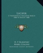 Lucifer: A Theosophical Magazine March 1888 to August 1888