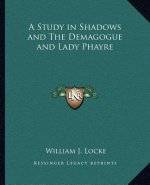 A Study in Shadows and the Demagogue and Lady Phayre