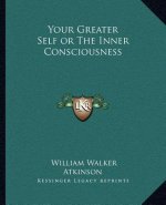 Your Greater Self or the Inner Consciousness