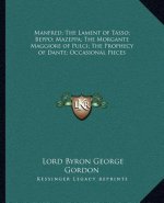 Manfred; The Lament of Tasso; Beppo; Mazeppa; The Morgante Maggiore of Pulci; The Prophecy of Dante; Occasional Pieces