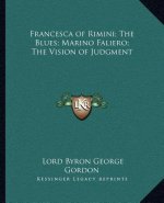 Francesca of Rimini; The Blues; Marino Faliero; The Vision of Judgment