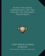 Heaven and Earth; Sardanapalus; The Two Foscari; The Deformed Transformed