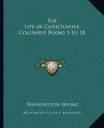 The Life of Christopher Columbus Books 5 to 18