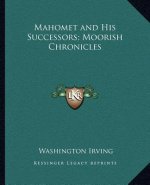 Mahomet and His Successors; Moorish Chronicles