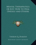 Mental Therapeutics or Just How to Heal Oneself and Others