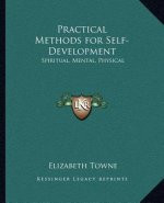 Practical Methods for Self-Development: Spiritual, Mental, Physical