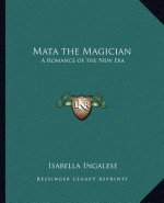 Mata the Magician: A Romance of the New Era
