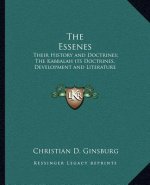 The Essenes: Their History and Doctrines; The Kabbalah its Doctrines, Development and Literature